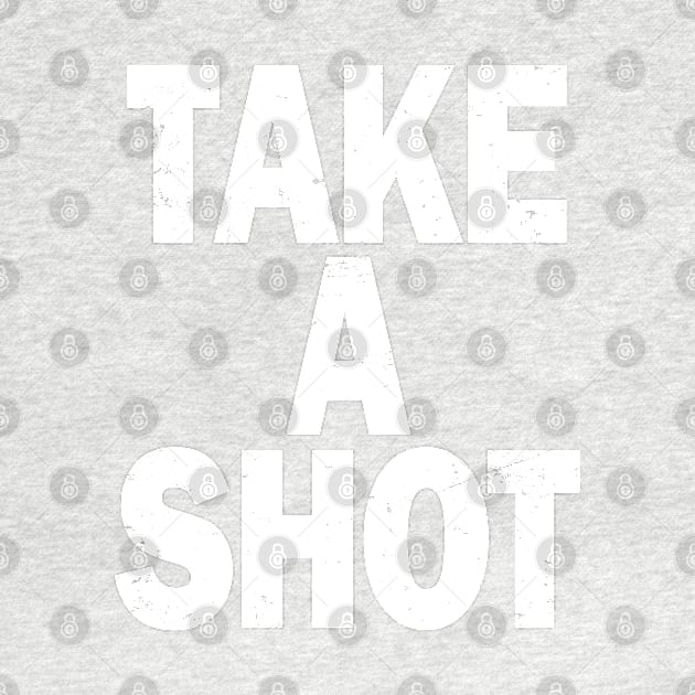 TAKE A SHOT by Etopix